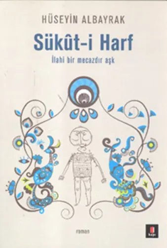 Sükut-i Harf; İlahi Bir Mecazdır Aşk