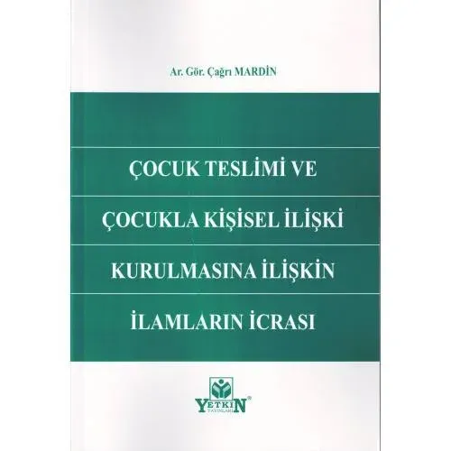 Çocuk Teslimi ve Çocukla Kişisel İlişki Kurulmasına İlişkin İlamların İcrası