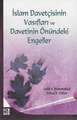 İslam Davetçisinin Vasıfları ve Davetinin Önündeki Engeller