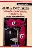 Yıldız ve Jön Türkler İttihat Terakki Cemiyeti ve Gizli Tarih