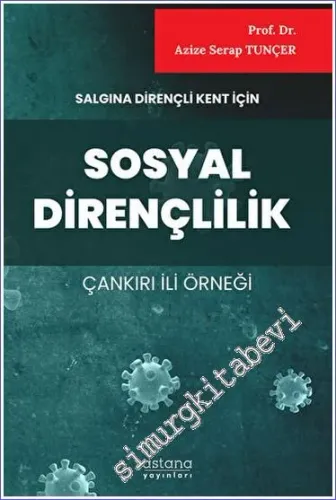 Sosyal Dirençlilik - Salgına Dirençli Kent İçin (Çankırı İli Örneği) -         2022