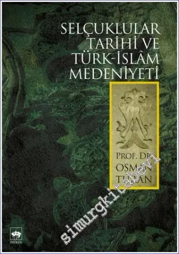 Selçuklular Tarihi ve Türk - İslâm Medeniyeti -