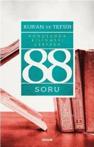 Kur'ân ve Tefsir Konusunda Bilinmesi Gereken 88 Soru