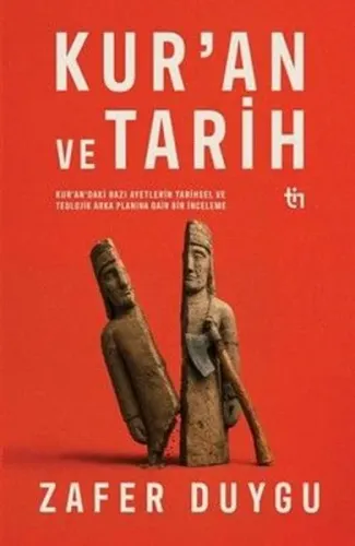 Kur'an ve Tarih;Kur'an'daki Bazı Ayetlerin Tarihsel ve Teolojik Arka Planına Dair Bir İnceleme