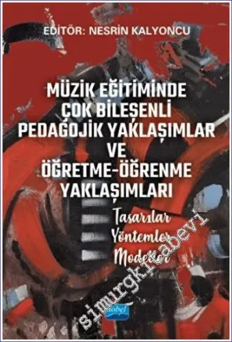 Müzik Eğitiminde Çok Bileşenli Pedagojik Yaklaşımlar ve Öğretme Öğrenme Yaklaşımları : Tasarılar Yöntemler Modeller -        2021