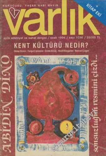 Varlık - Aylık Edebiyat ve Kültür Dergisi, Dosya: Kent Kültürü Nedir? - Abidin Dino - Sonsuzluğun Resmini Çizdi - Sayı: 1036    60  Ocak  1994