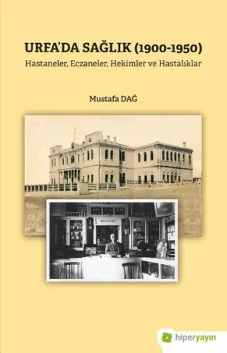 Urfa’da Sağlık (1900-1950) Hastaneler, Eczaneler, Hekimler ve Hastalıklar