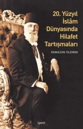 20. Yüzyıl İslâm Dünyasında Hilafet Tartışmaları