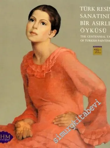 Türk Resim Sanatının Bir Asırlık  Öyküsü = The Centennial tale of Turkish Painting 2 -