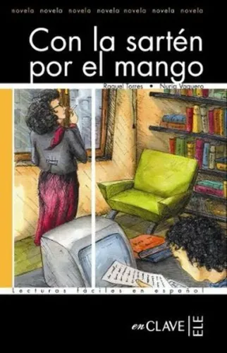 Con la Sarten por el Mango (LFEE Nivel-3) İspanyolca Okuma Kitabı