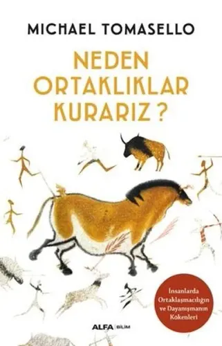 Neden Ortaklıklar Kurarız; İnsanlarda Ortaklaşmacılığın ve Dayanışmanın Kökenleri