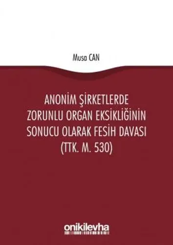 Anonim Şirketlerde Zorunlu Organ Eksikliğinin Sonucu Olarak Fesih Davası