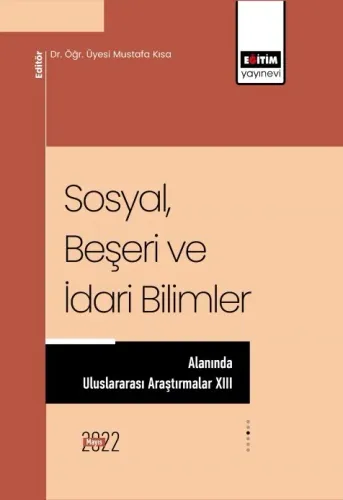 Sosyal, Beşeri Ve İdari Bilimler Alanında Uluslararası Araştırmalar XIII