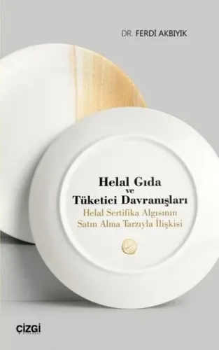 Helal Gıda ve Tüketici Davranışları; Helal Sertifika Algısının Satın Alma Tarzıyla İlişkisi