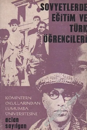 Sovyetlerde Eğitim ve Türk Öğrencileri: Komintern Okullarından Lumumba Üniversitesine  -        1967