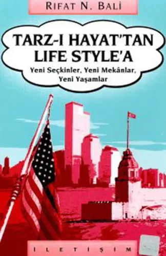 Tarz-ı Hayat'tan Life Style'a; Yeni Seçkinler, Yeni Mekânlar, Yeni Yaşamlar