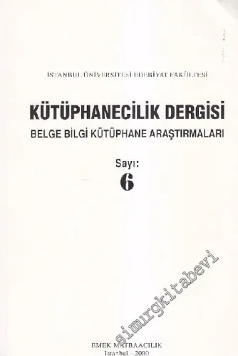 Kütüphanecilik Dergisi - Belge Bilgi Kütüphane Araştırmaları - Sayı: 6    21  Şubat