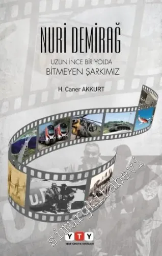 Nuri Demirağ: Uzun İnce Bir Yolda Bitmeyen Şarkımız -