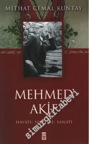 Mehmed Akif: Hayatı, Seciyesi, Sanatı -        2009
