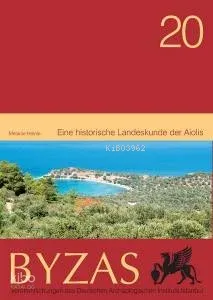 Eine historische Landeskunde der Aiolis - BYZAS 20