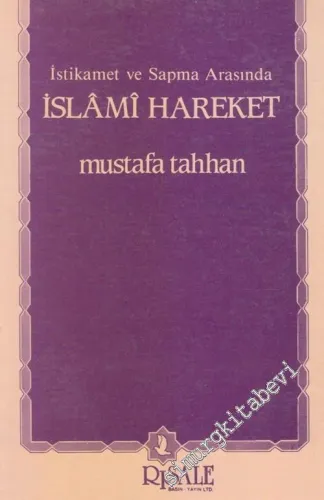 İstikamet ve Sapma Arasında İslâmi Hareket  -
