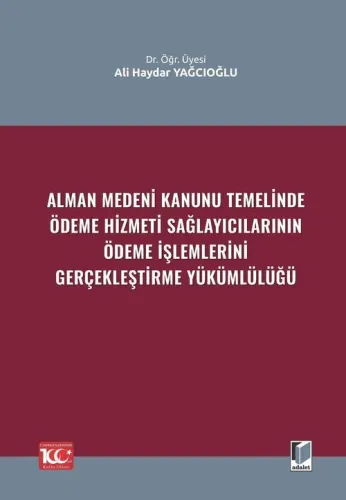 Alman Medeni Kanunu Temelinde Ödeme Hizmeti SağlayıcılarınınÖdeme İşlemlerini Gerçekleştirme Yükümlülüğü