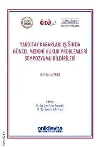 Yargıtay Kararları Işığında Güncel Medeni Hukuk Problemleri Sempozyum Tebliğleri