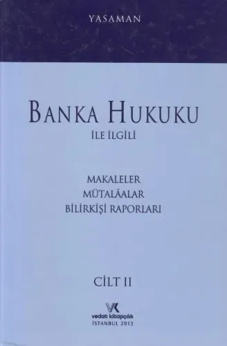 Banka Hukuku ve İlgili Makaleler Mütalalar Bilirkişi Raporları Cilt 2