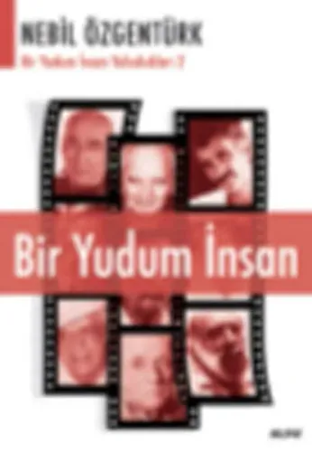 Bir Yudum İnsan: Nebil Özgentürk'le Bir Yudum İnsan Yolculukları