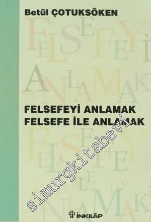Felsefeyi Anlamak Felsefe ile Anlamak -        2001