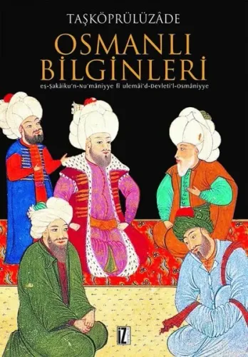 Osmanlı Bilginleri; Eş-şekâiku'n-nu'mâniyye Fi Ulemâi'd-devleti'l-osmâniyye