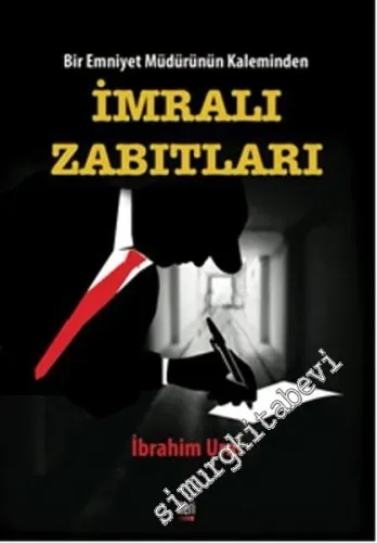 İmralı Zabıtları: Bir Emniyet Müdürünün Kaleminden -