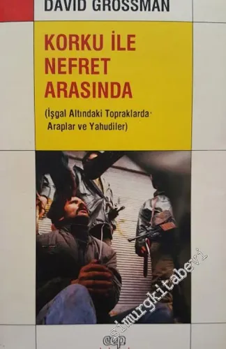 Korku ile Nefret Arasında: İşgal Altındaki Topraklarda Araplar ve Yahu