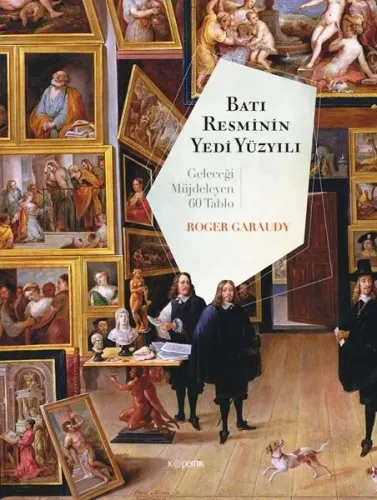 Batı Resminin Yedi Yüzyılı | Roger Garaudy | Kopernik Kitap