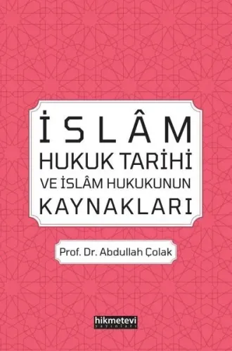 İslâm Hukuk Tarihi ve İslâm Hukukunun Kaynakları