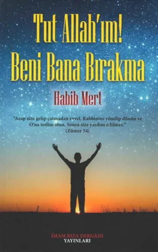 Tut Allah'ım! Beni Bana Bırakma