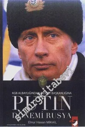 KGB Albaylığından Devlet Başkanlığına Putin Dönemi Rusya -