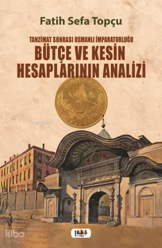 Tanzimat Sonrası Osmanlı İmparatorluğu Bütçe ve Kesin Hesaplarının Analizi