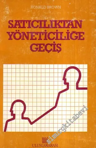 Satıcılıktan Yöneticiliğe Geçiş Göreve Yeni Başlayan Bölge Satış Yöneticisi İçin Temel Bilgiler -