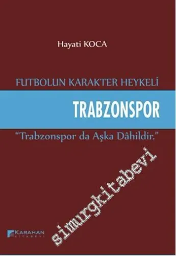 Futbolun Karakter Heykeli Trabzonspor: Trabzonspor da Aşka Dahildir -