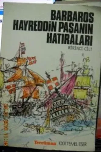 Barbaros Hayreddin Paşanın Hatıraları 1. Cilt
