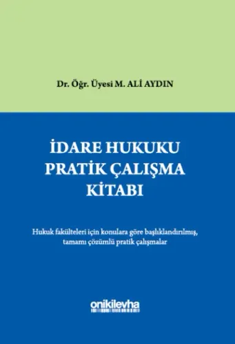 İDARE HUKUKU PRATİK ÇALIŞMA KİTABI