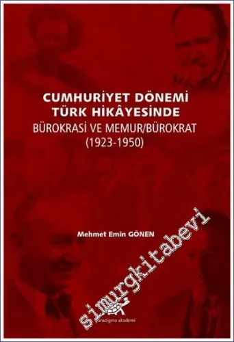 Cumhuriyet Dönemi Türk Hikayesinde Bürokrasi ve Memur Bürokrat (1923-1950) -         2021
