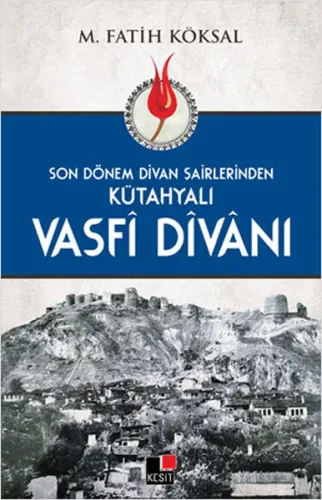 Son Dönem Dîvan Şairlerinden Kütahyalı Vasfî Dîvânı