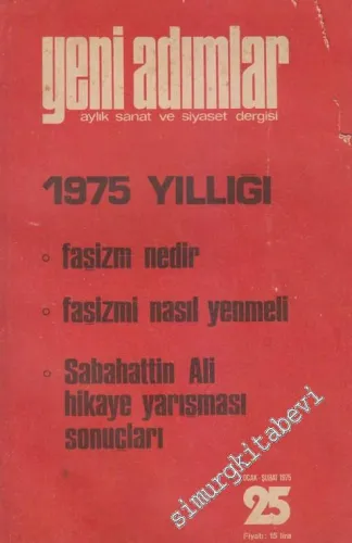 Yeni Adımlar Aylık Sanat ve Siyaset Dergisi- Dosya: 1975 Yıllığı - Faşizm Nedir - Faşizmi Nasıl Yenmeli - Sabahattin Ali Hikaye Yarışması Sonuçları - Sayı: 25      Ocak - Şubat