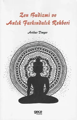 Zen Budizmi ve Anlık Farkındalık Rehberi