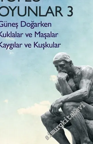 Toplu Oyunlar 3: Güneş Doğarken / Kuklalar ve Maşalar / Kaygılar ve Kuşkular -         2018