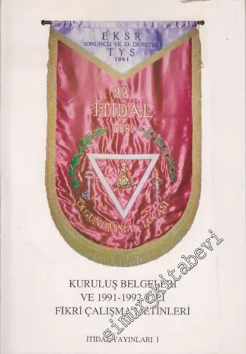 E. K. S. R Sonuncu ve 33. Derecesi 1861; 22 İtidal Olgunlaşma Locası; Kuruluş Belgeleri ve 1991 - 1992 Yılı Fikri Çalışma Metinleri -        1992