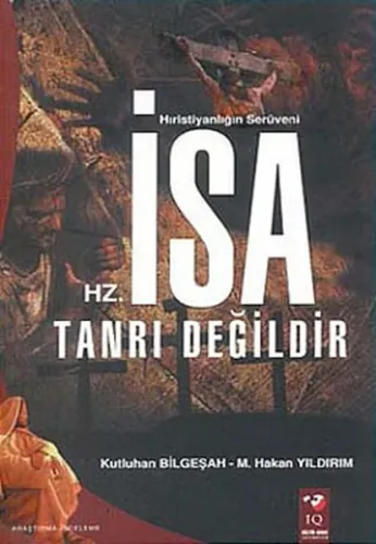 Hristiyanlığın Serüveni; Hz. İsa Tanrı Değildir