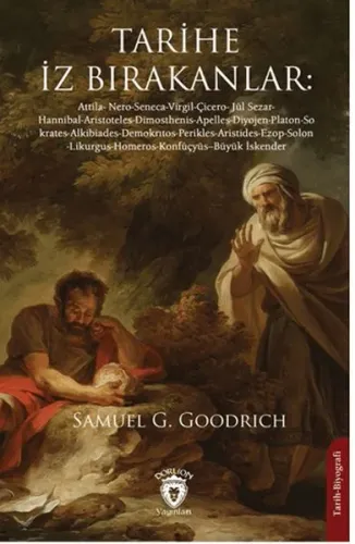 Tarihe İz Bırakanlar: ;Attila- Nero-Seneca-Virgil-Çicero- Jül Sezar- Hannibal-Aristoteles-Dimosthenis-Apelles-Diyojen-Platon-Sokrates-Alkibiades-Demokrıtos-Perikles-Aristides-Ezop-Solon-Likurgus-Homeros-Konfüçyüs--Büyük İskender